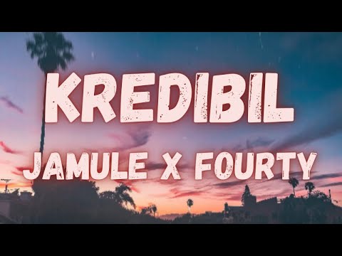 Jamule x Fourty - Kredibil (lyrics)