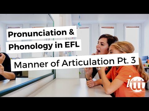Pronunciation and phonology in the EFL Classroom - Manner of Articulation Pt. 3