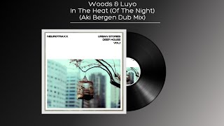 Woods & Luyo - In The Heat (Of The Night) (Aki Bergen Dub Mix)