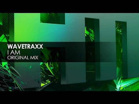 Wavetraxx - I Am - UCvYuEpgW5JEUuAy4sNzdDFQ
