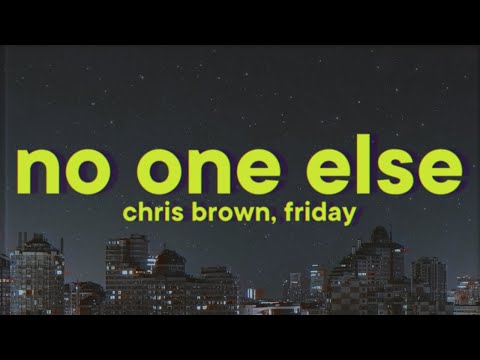 Chris Brown - No One Else [Lyrics] ft. Fridayy