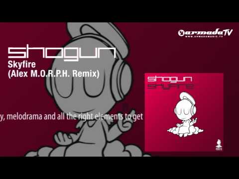 Shogun - Skyfire (Alex M.O.R.P.H. Remix) - UCGZXYc32ri4D0gSLPf2pZXQ