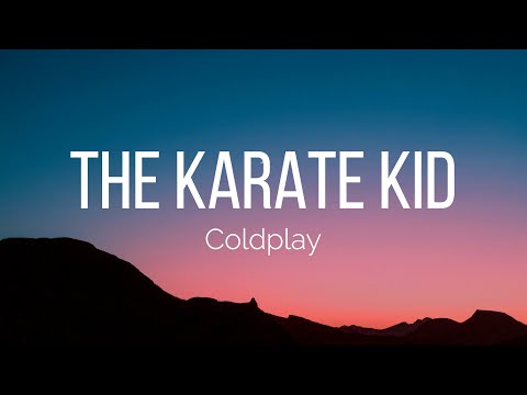 Coldplay - The Karate Kid (Lyrics)