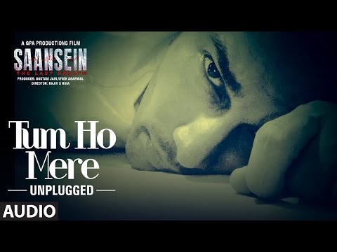 Tum Ho Mere Lyrics (Unplugged) - Saansein | Rajneesh Duggal