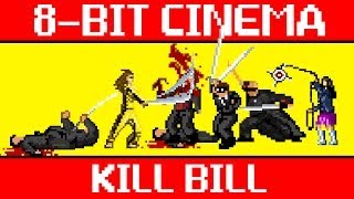 KILL BILL (Vol 1 and 2) - 8 Bit Cinema
