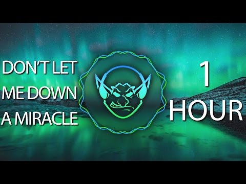 Don't Let Me Down A Miracle (Goblin Mashup) 【1 HOUR】 - UCs5wn_9Kp-29s0lKUkya-uQ