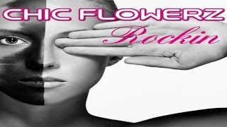 Chic Flowerz - Rockin
