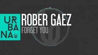 Rober Gaez - 'Forget You' (Original Mix)