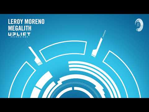 UPLIFTING TRANCE: Leroy Moreno - Megalith (Uplift Recordings) - UCsoHXOnM64WwLccxTgwQ-KQ