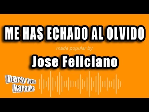 Jose Feliciano - Me Has Echado Al Olvido (Versión Karaoke)