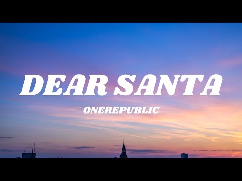 OneRepublic - Dear Santa (Lyrics)