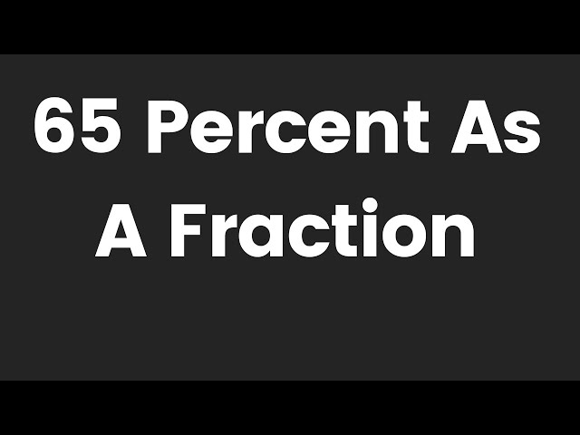 What Is 65 Percent As A Fraction StuffSure