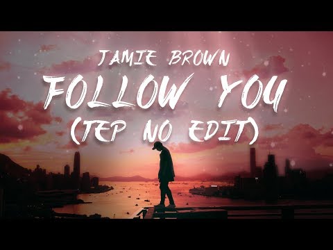 Jamie Brown - Follow You (Tep No Edit) (Lyrics / Lyric Video) - UCxH0sQJKG6Aq9-vFIPnDZ2A