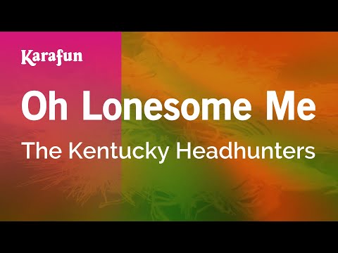 Karaoke Oh Lonesome Me - The Kentucky Headhunters * - UCbqcG1rdt9LMwOJN4PyGTKg