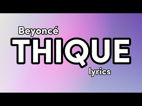 Beyoncé - THIQUE (Lyrics)