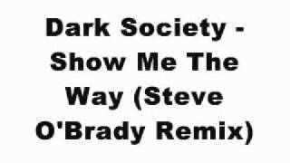 Dark Society - Show Me The Way (Steve O'Brady Remix)