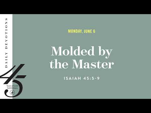 Molded by the Master  Daily Devotional