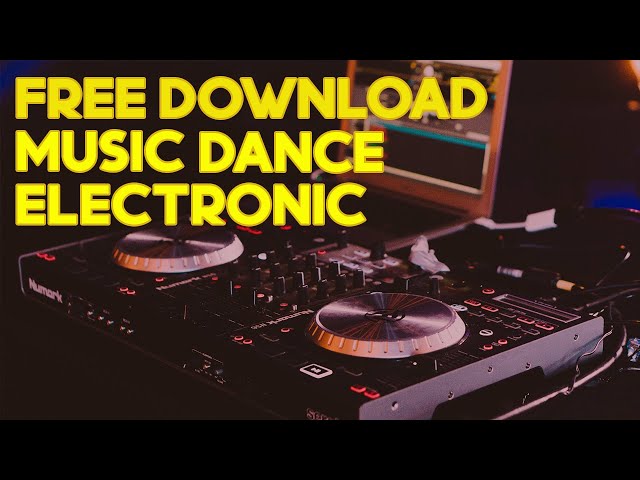 Free Dance and Electronic Music Downloads