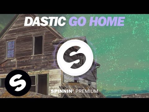 Dastic - Go Home - UCpDJl2EmP7Oh90Vylx0dZtA