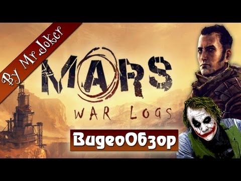 Mars: War Logs - Обзор игры by Mr.Joker - UCwNAc3GGeUU08uPwKcWbLlg