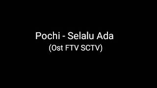 Pochi - Selalu Ada (Ost FTV SCTV)
