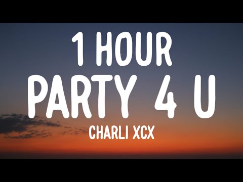 Charli XCX - party 4 u (1 HOUR/Lyrics)