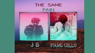J B - The Same Pain Ft. Young Cello (official Audio)
