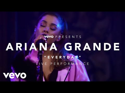 Ariana Grande - Everyday (Vevo Presents) - UC0VOyT2OCBKdQhF3BAbZ-1g