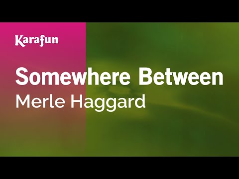 Karaoke Somewhere Between - Merle Haggard * - UCbqcG1rdt9LMwOJN4PyGTKg