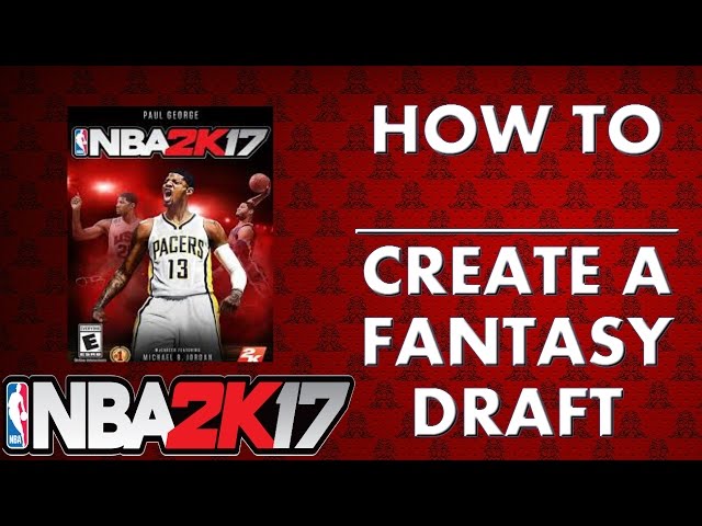 How to Do a Fantasy Draft in NBA 2K17