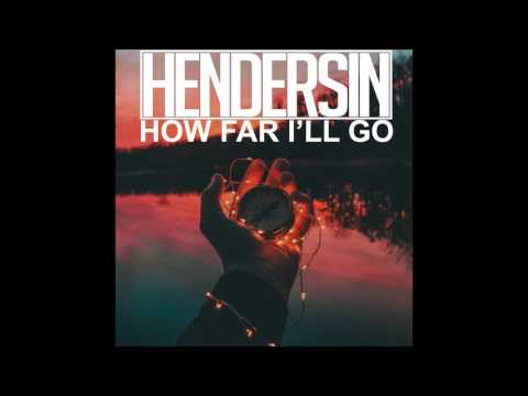 Hendersin - How Far I'll Go - UC1A14jzbhW4rL3AnMJwXj5Q