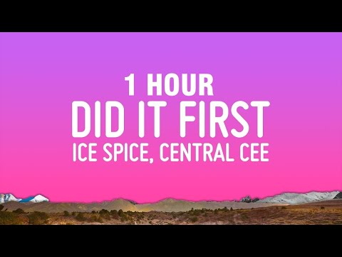 [1 HOUR] Ice Spice, Central Cee - Did It First (Lyrics)