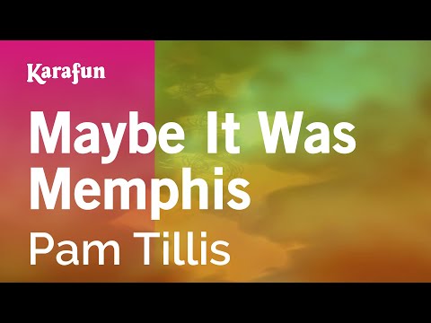 Karaoke Maybe It Was Memphis - Pam Tillis * - UCbqcG1rdt9LMwOJN4PyGTKg