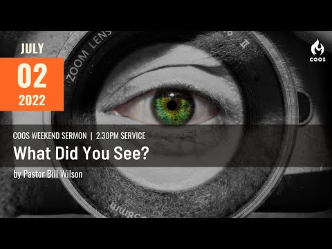 What Did You See - [COOS Weekend Service - Ps Bill Wilson]