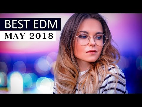 Best EDM Music May 2018  - UCAHlZTSgcwNNpf8LV3E6kDQ