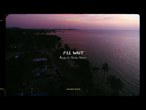 Kygo - I'll Wait w/ Sasha Sloan (Official Audio)