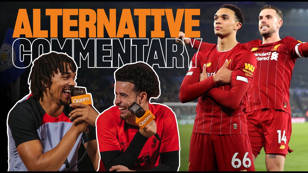 Alternative Commentary: Trent & Curtis Jones relive that goal at Leicester City!