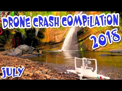Drone Crash 2018 Compilation High Definition Video July - UCG5ZFimVS7YZ5kkpcN4kSeQ