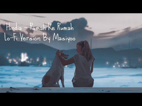 Hindia - Rumah Ke Rumah (Lo-Fi Version By Masiyoo)