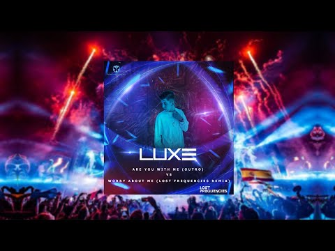 Are You With Me (outro) vs Worry About Me (Lost Frequencies REMIX) - (LUXE REMAKE)