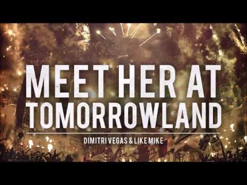 Dimitri Vegas & Like Mike - Meet Her at Tomorrowland