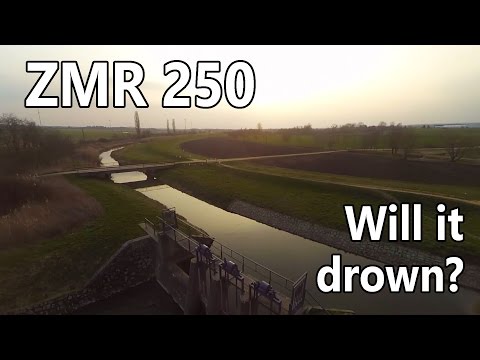 ZMR 250 - Will it drown? - UCrHe3NKMlyZN1zPm7bEK8TA