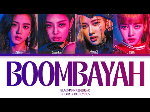 BLACKPINK 'Boombayah' Lyrics (블랙핑크 '붐바야' 가사) Color Coded Lyrics [Han/Rom/Eng]