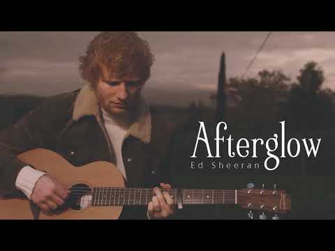 Vietsub | Afterglow - Ed Sheeran | Lyrics Video