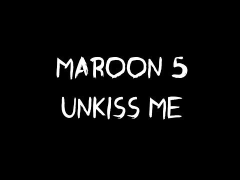 Maroon 5 - Unkiss Me ( Official Lyric Video )