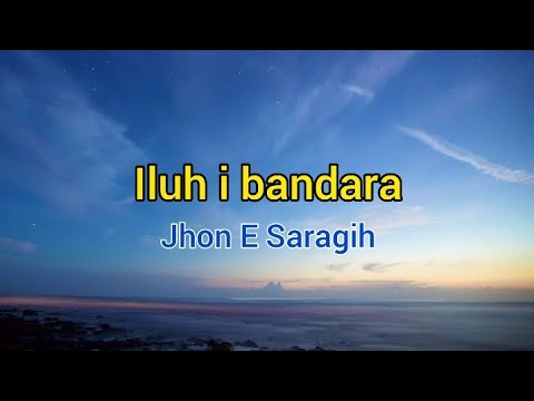 Iluh i bandara - Jhon E Saragih (Lirik lagu) || lagu Simalungun