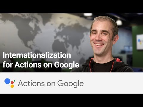 Actions on Google: Internationalization - UC_x5XG1OV2P6uZZ5FSM9Ttw