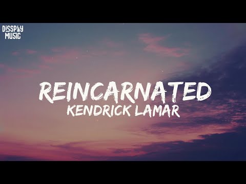 Kendrick Lamar - reincarnated (lyrics)