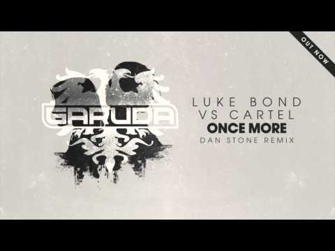 Luke Bond Vs Cartel - Once More (Dan Stone Remix) - UClJBGIBVKJJuRIpA6DaeQBw