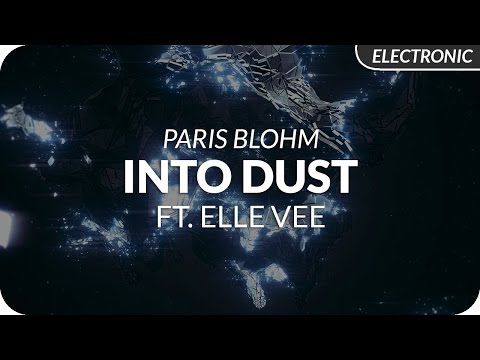 Paris Blohm - Into Dust ft. Elle Vee - UCeYF1FqQaMV8LLaFffqPyLQ